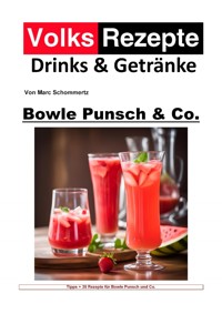 Volksrezepte Drinks & Getränke - Bowle, Punsch und Co - Marc Schommertz - E-Book