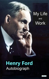 FORD: My Life and Work - Henry Ford - E-Book