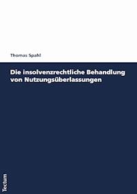 Die insolvenzrechtliche Behandlung von Nutzungsüberlassungen - Thomas Spahl - E-Book