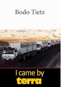 I came by terra - Bodo Tietz - E-Book