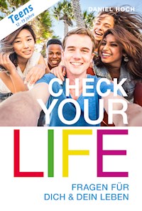 Check Your Life Teens (12 - 19 Jahre) - Daniel Hoch - E-Book