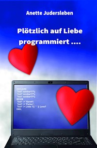 Plötzlich auf Liebe programmiert.... - Anette Judersleben - E-Book