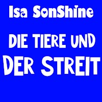 Die Tiere und der Streit - Isa SonShine - Hörbuch