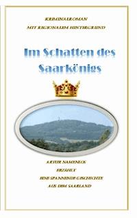 Im Schatten des Saarkönigs - Helmut Meisberger - E-Book