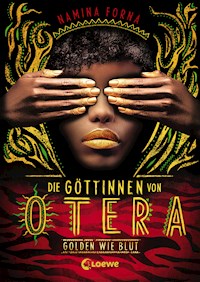 Die Göttinnen von Otera (Band 1) - Golden wie Blut - Namina Forna - E-Book