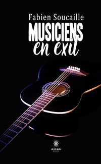Musiciens en exil - Fabien Soucaille - E-Book