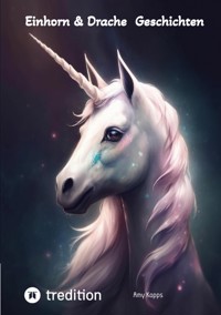 Einhorn & Drache - Geschichten zum Vorlesen oder zum Selberlesen - Amy Kopps - E-Book
