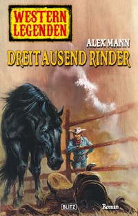 Western Legenden 27: Dreitausend Rinder - Alex Mann - E-Book