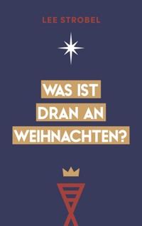 Was ist dran an Weihnachten? - Lee Strobel - E-Book