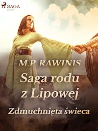 Saga rodu z Lipowej 19: Zdmuchnięta świeca - Marian Piotr Rawinis - E-Book