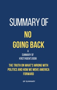 Summary of No Going Back by Kristi Noem - GP SUMMARY - E-Book