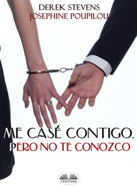 Me Casé Contigo, Pero No Te Conozco - Josephine Poupilou - E-Book
