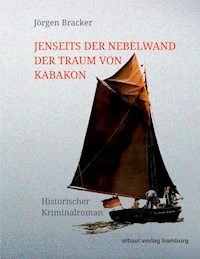 Jenseits der Nebelwand der Traum von Kabakon - Jörgen Bracker - E-Book