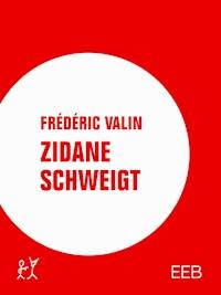 Zidane schweigt - Frédéric Valin - E-Book