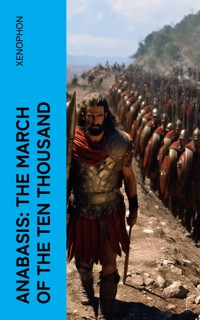Anabasis: The March of the Ten Thousand - Xenophon - E-Book