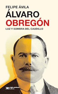 Álvaro Obregón - Felipe Ávila - E-Book