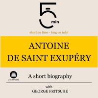 Antoine de Saint Exupéry: A short biography - 5 Minutes - Hörbuch