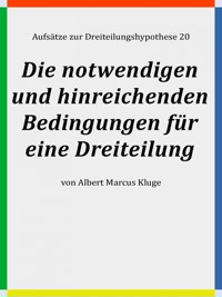 Die notwendigen und hinreichenden Bedingungen für eine Dreiteilung - Albert Marcus Kluge - E-Book