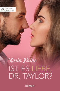 Ist es Liebe, Dr. Taylor? - Karin Baine - E-Book