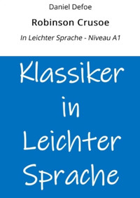 Robinson Crusoe: In Leichter Sprache - Niveau A1 - Daniel Defoe - E-Book