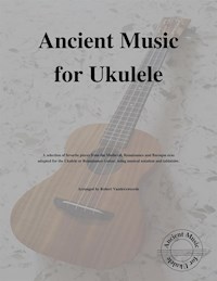Ancient Music for Ukulele - Robert Vanderzweerde - kostenlos E-Book