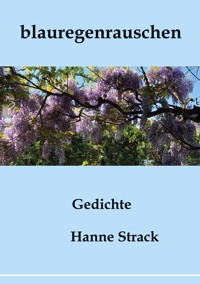 blauregenrauschen - Hanne Strack - E-Book