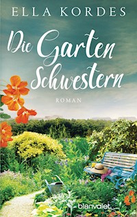 Die Gartenschwestern - Ella Kordes - E-Book