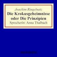 Die Krokusgeheimnisse oder Die Prinzipien - Joachim Ringelnatz - Hörbuch