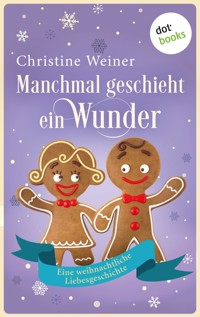 Manchmal geschieht ein Wunder - Christine Weiner - E-Book