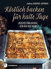 Köstlich backen für kalte Tage - Andrea Natschke-Hofmann - E-Book