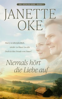 Niemals hört die Liebe auf - Janette Oke - E-Book