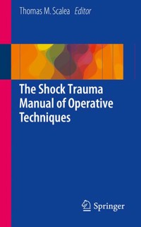 The Shock Trauma Manual of Operative Techniques -  - E-Book