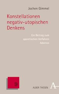 Konstellationen negativ-utopischen Denkens - Jochen Gimmel - E-Book
