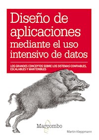 Diseño de aplicaciones mediante el uso intensivo de datos - Martin Kleppmann - E-Book