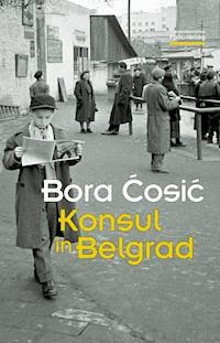 Konsul in Belgrad - Bora Cosic - E-Book