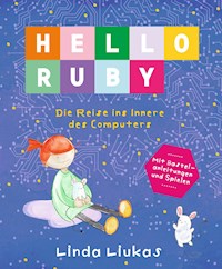 EPUB: Hello Ruby: Die Reise ins Innere des Computers - Linda Liukas - E-Book