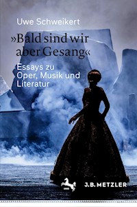 »Bald sind wir aber Gesang« - Uwe Schweikert - E-Book