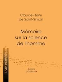 Mémoire sur la science de l'homme - Claude-Henri de Rouvroy, comte de Saint-Simon - E-Book