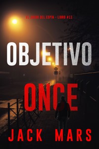 Objetivo once (El juego del espía - Libro #11) - Jack Mars - E-Book