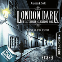 London Dark - Die ersten Fälle des Scotland Yard, Folge 1: Raserei (Ungekürzt) - Benjamin K. Scott - Hörbuch