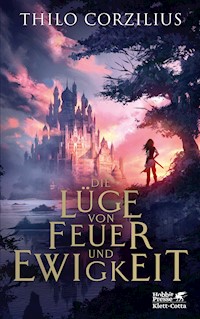 Die Lüge von Feuer und Ewigkeit - Thilo Corzilius - E-Book
