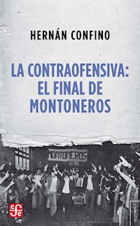La contraofensiva: El final de Montoneros - Hernán Confino - E-Book
