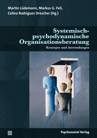 Systemisch-psychodynamische Organisationsberatung - - E-Book