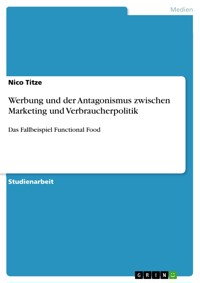 Werbung und der Antagonismus zwischen Marketing und Verbraucherpolitik - Nico Titze - E-Book
