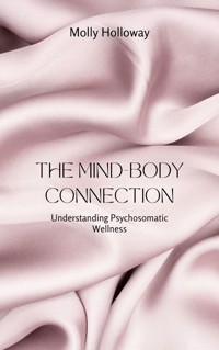 The Mind-Body Connection - Molly Holloway - E-Book