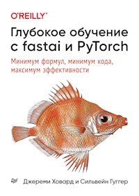Глубокое обучение с fastai и PyTorch: минимум формул, минимум кода, максимум эффективности - Джереми Ховард - E-Book