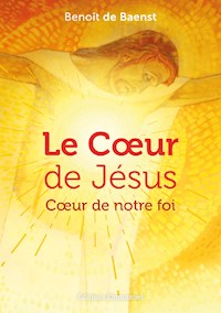 Le cœur de Jésus - Benoît de Baenst - E-Book