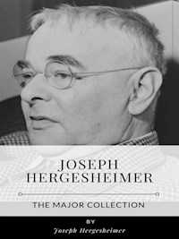 Joseph Hergesheimer – The Major Collection - Joseph Hergesheimer - E-Book