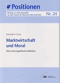 Marktwirtschaft und Moral - Dominik H Enste - E-Book