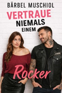 Vertraue niemals einem Rocker - Bärbel Muschiol - E-Book